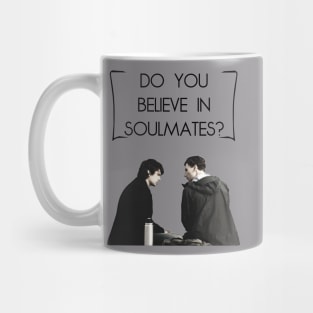 "Do You Believe in Soulmates?" Mug